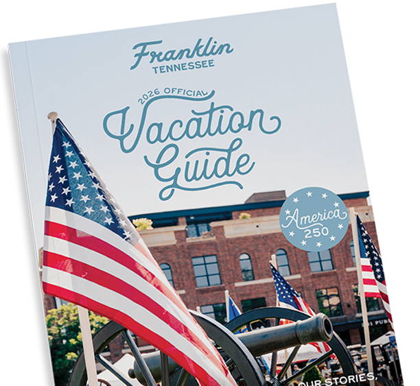 Things to Do Franklin, Tennessee's official 2026 vacation guide features patriotic imagery and highlights 250 years of American stories in Williamson County, Tennessee.